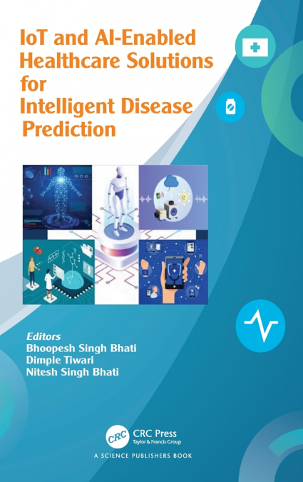 IoT and AI-Enabled Healthcare Solutions and Intelligent Disease Prediction