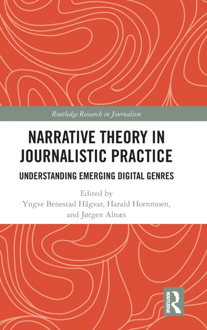 Narrative Theory in Journalistic Practice