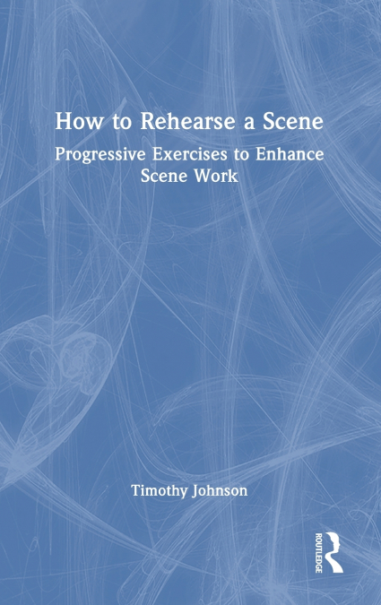 How to Rehearse a Scene