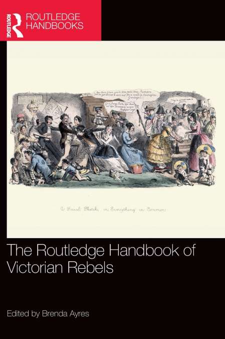 The Routledge Handbook of Victorian Rebels