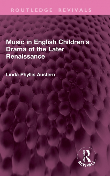 Music in English Children’s Drama of the Later Renaissance