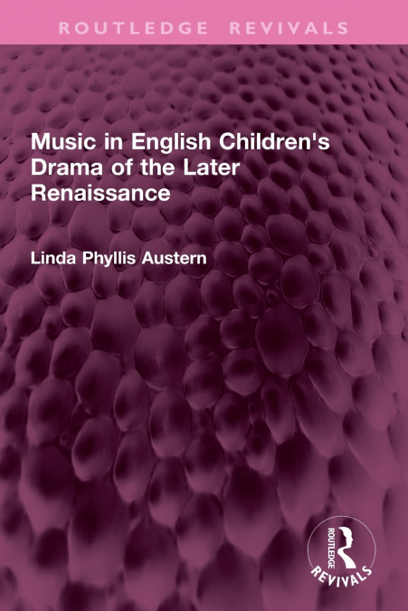 Music in English Children’s Drama of the Later Renaissance
