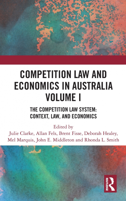 Competition Law and Economics in Australia, Volume I