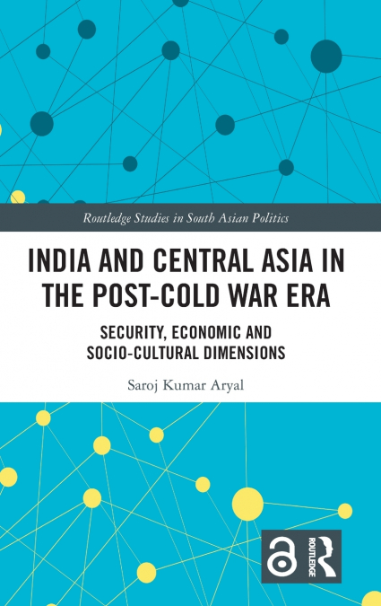India and Central Asia in the Post-Cold War Era