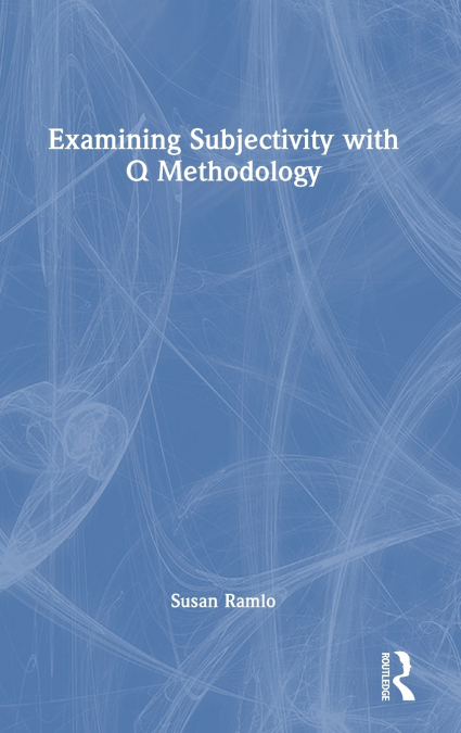 Examining Subjectivity with Q Methodology