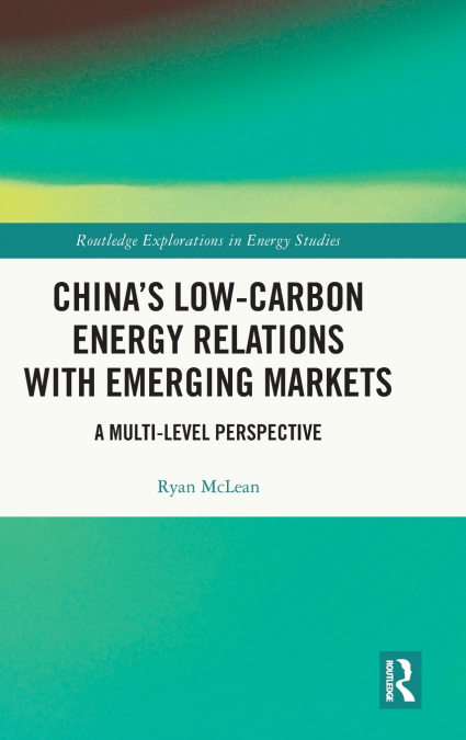 China’s Low-Carbon Energy Relations with Emerging Markets
