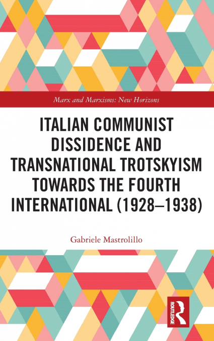 Italian Communist Dissidence and Transnational Trotskyism towards the Fourth International (1928-1938)