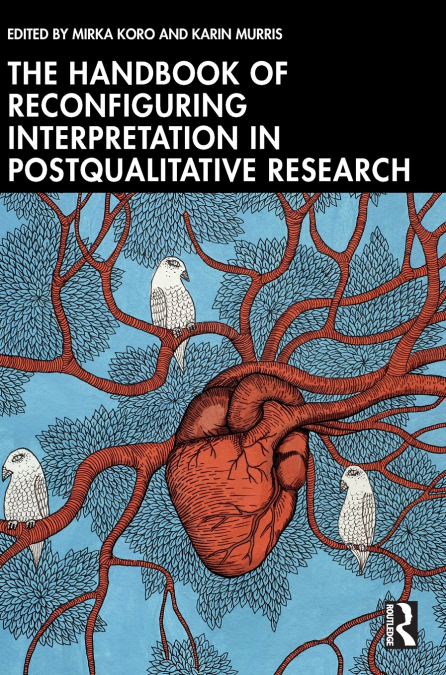 The Handbook of Reconfiguring Interpretation in PostQualitative Research