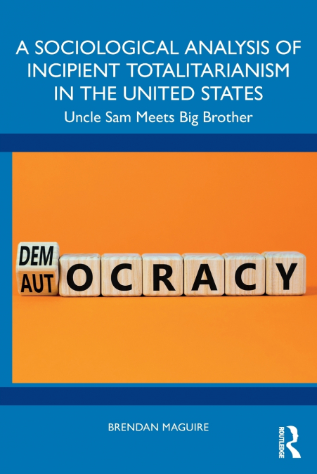 A Sociological Analysis of Incipient Totalitarianism in the United States
