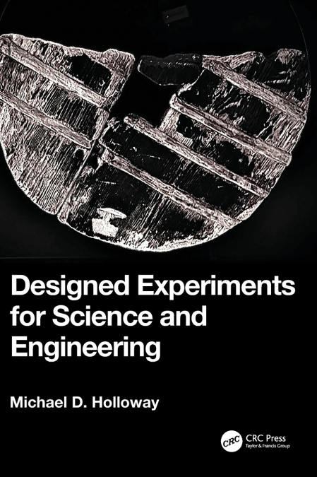 Designed Experiments for Science and Engineering