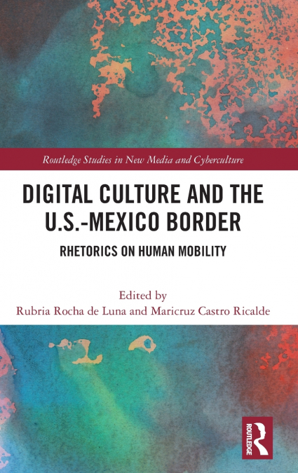 Digital Culture and the U.S.-Mexico Border