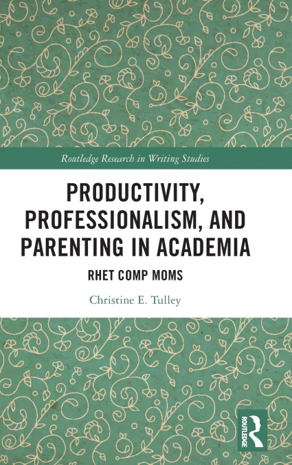 Productivity, Professionalism, and Parenting in Academia