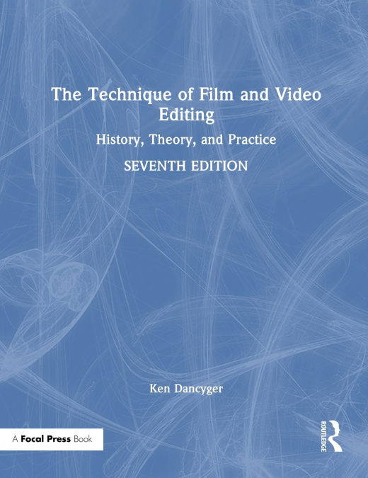 The Technique of Film and Video Editing