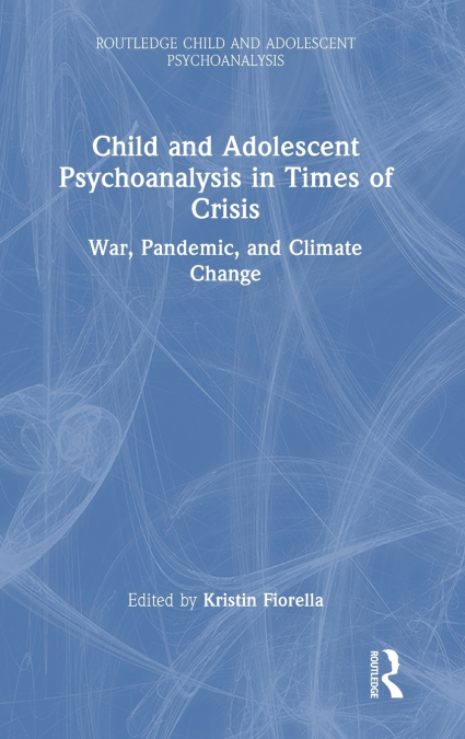 Child and Adolescent Psychoanalysis in Times of Crisis