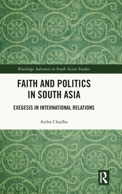 Faith and Politics in South Asia