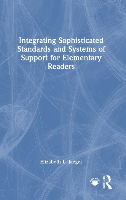 Integrating Sophisticated Standards and Systems of Support for Elementary Readers