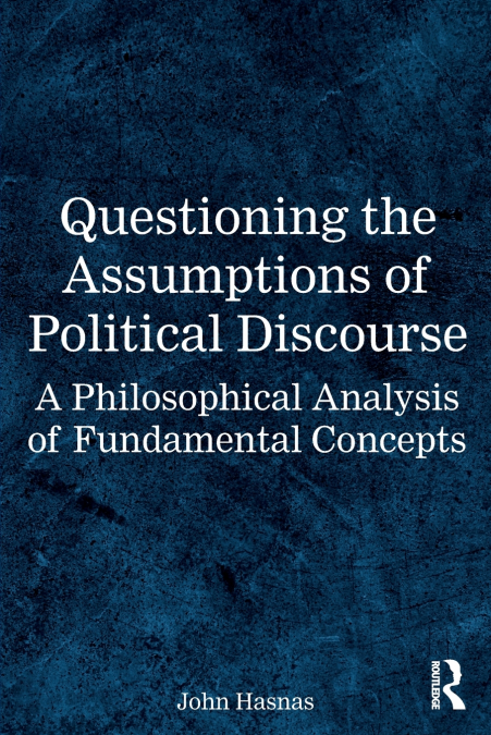 Questioning the Assumptions of Political Discourse