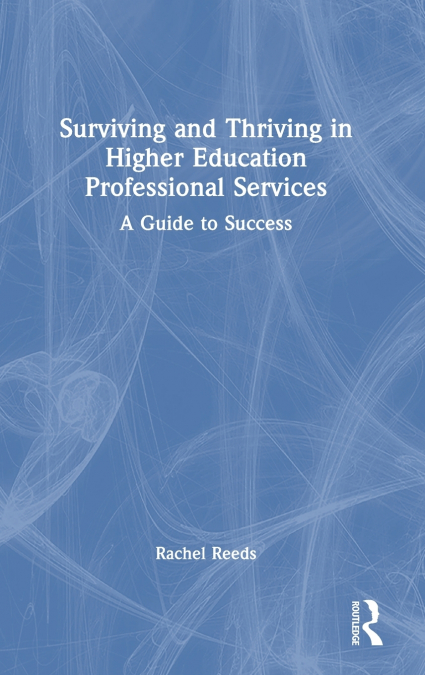 Surviving and Thriving in Higher Education Professional Services
