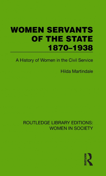 Women Servants of the State 1870-1938