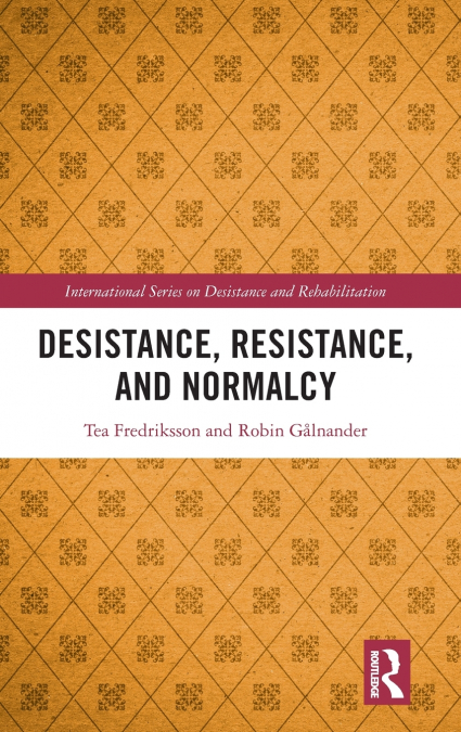 Desistance, Resistance, and Normalcy