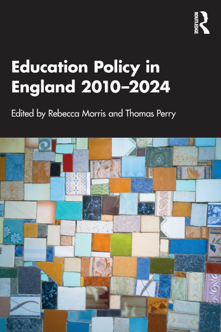 Education Policy in England 2010-2024