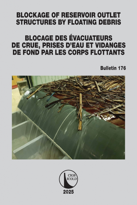 Blockage of Reservoir Outlet Structures by Floating Debris / Blocage des Evacuateurs de Crue, Prises d’Eau et Vidanges de Fond par les Corps Flottants