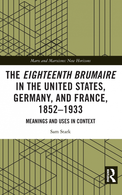 The Eighteenth Brumaire in the United States, Germany, and France, 1852-1933