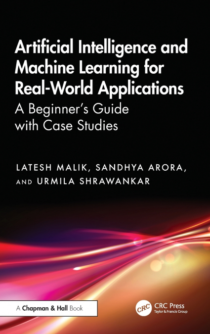 Artificial Intelligence and Machine Learning for Real-World Applications