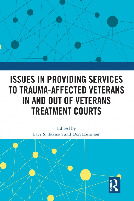 Issues in Providing Services to Trauma-Affected Veterans In and Out of Veterans Treatment Courts