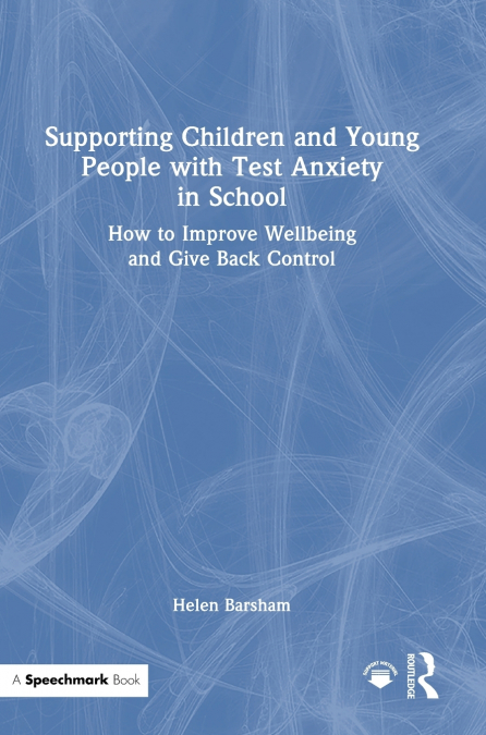 Supporting Children and Young People with Test Anxiety in School