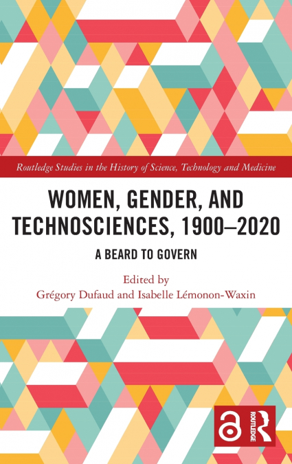 Women, Gender, and Technosciences, 1900-2020