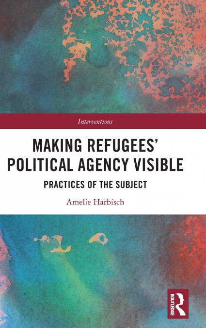 Making Refugees’ Political Agency Visible