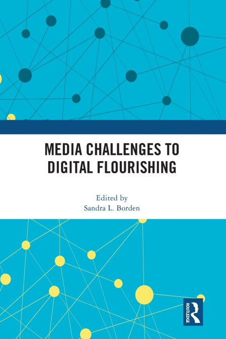 Media Challenges to Digital Flourishing