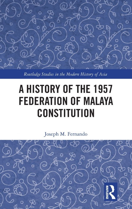 A History of the 1957 Federation of Malaya Constitution