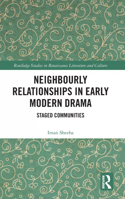 Neighbourly Relationships in Early Modern Drama