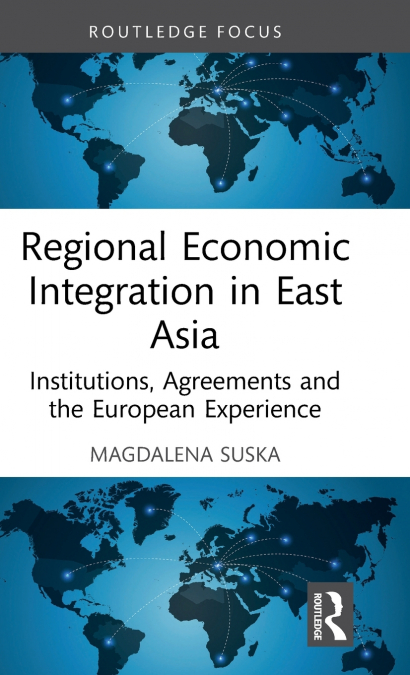 Regional Economic Integration in East Asia