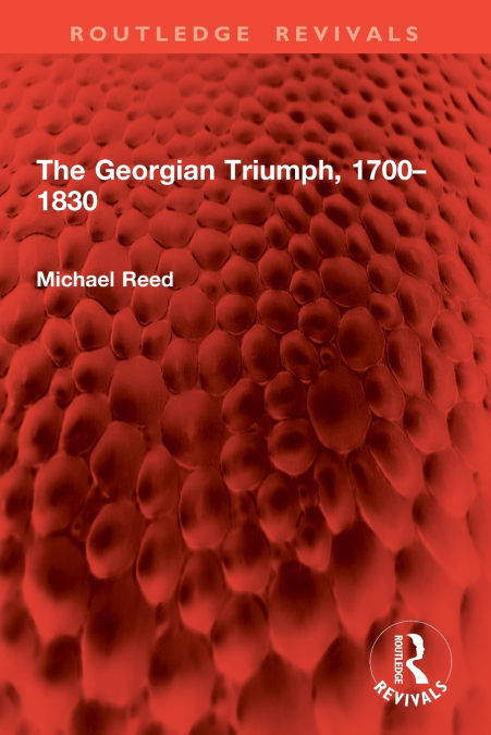 The Georgian Triumph, 1700-1830