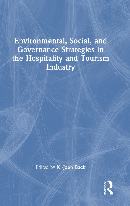Environmental, Social, and Governance Strategies in the Hospitality and Tourism Industry