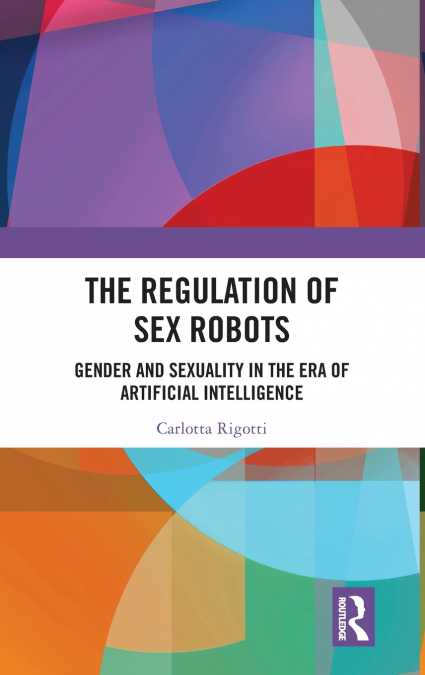 The Regulation of Sex Robots