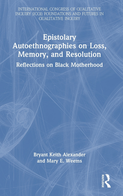 Epistolary Autoethnographies on Loss, Memory, and Resolution