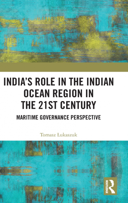 India’s Role in the Indian Ocean Region in the 21st Century