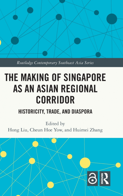 The Making of Singapore as an Asian Regional Corridor