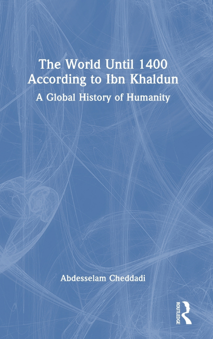 The World Until 1400 According to Ibn Khaldun