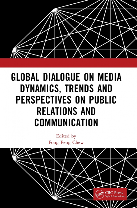 Global Dialogue on Media Dynamics, Trends and Perspectives on Public Relations and Communication