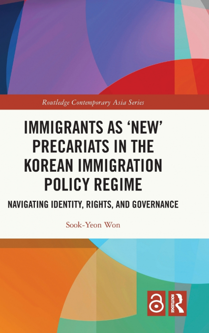 Immigrants as ’New’ Precariats in the Korean Immigration Policy Regime
