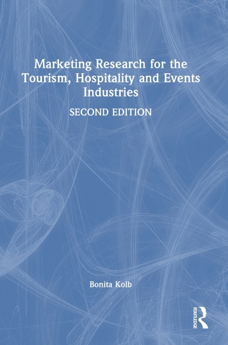 Marketing Research for the Tourism, Hospitality and Events Industries