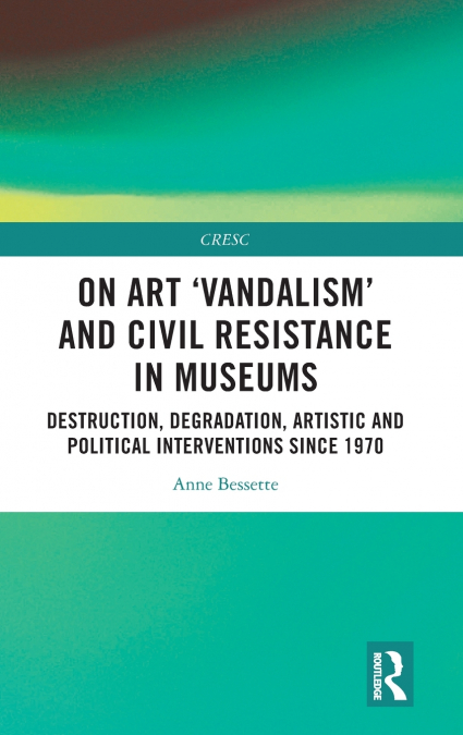 On Art ’Vandalism’ and Civil Resistance in Museums