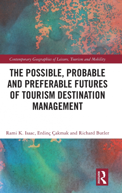 The Possible, Probable and Preferable Futures of Tourism Destination Management