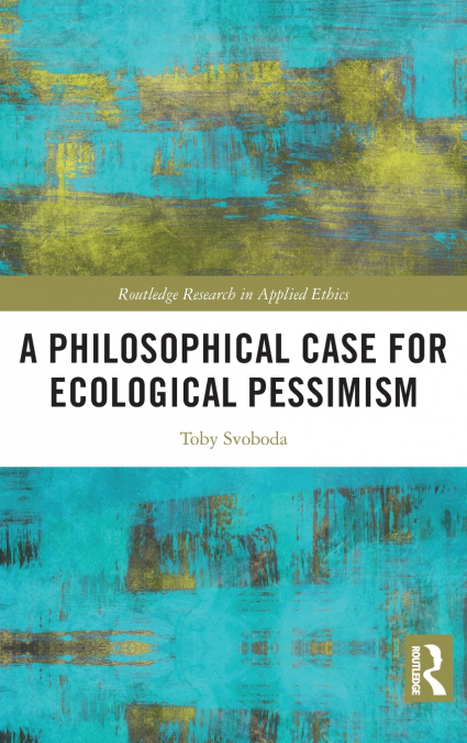 A Philosophical Case for Ecological Pessimism