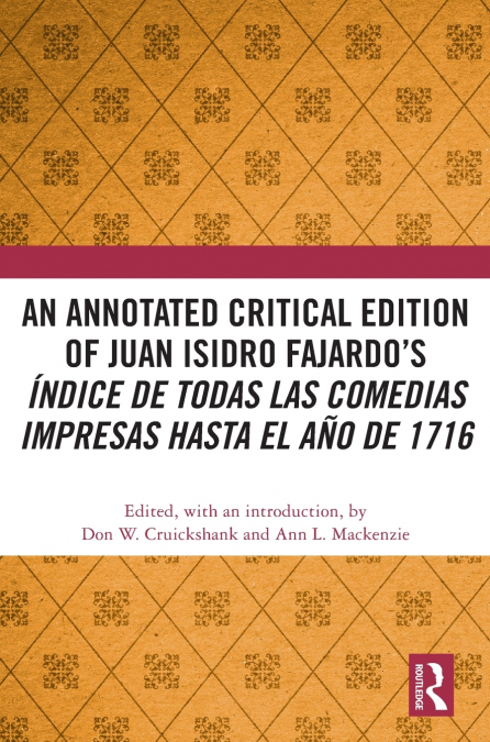 An Annotated Critical Edition of Juan Isidro Fajardo’s Índice de todas las comedias impresas hasta el año de 1716